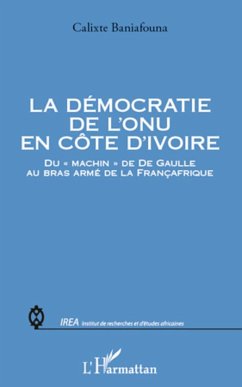 La démocratie de l'ONU en Côte d'Ivoire - Baniafouna, Calixte