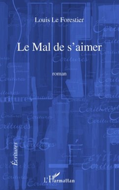 LE MAL DE S'AIMER ROMAN - Le Forestier, Louis