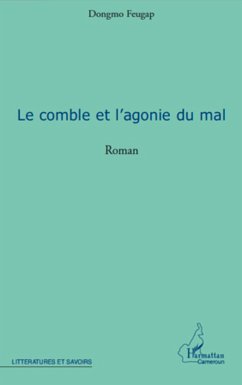 LE COMBLE ET L'AGONIE DU MAL ROMAN - Feugap, Dongmo