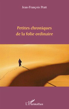 Petites chroniques de la folie ordinaire - Pratt, Jean-François