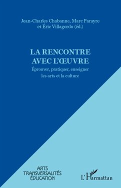 La rencontre avec l'oeuvre - Villagordo, Eric; Chabanne, Jean-charles; Parayre, Marc