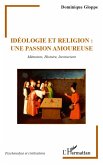 Idéologie et religion : une passion amoureuse