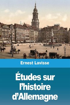 Études sur l'histoire d'Allemagne - Lavisse, Ernest