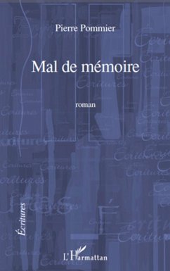 MAL DE MEMOIRE ROMAN - Pommier, Pierre