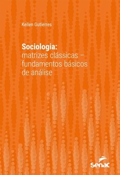 Sociologia: matrizes clássicas - fundamentos básicos de análise (eBook, ePUB) - Gutierres, Kellen