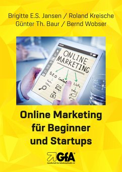 Online Marketing für Beginner und Startups (eBook, ePUB) - Baur, Günter Th.; Wobser, Bernd; Kreische, Roland; Jansen, Brigitte E.S.