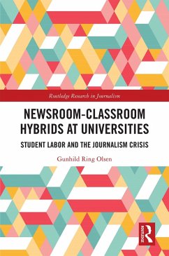 Newsroom-Classroom Hybrids at Universities (eBook, PDF) - Olsen, Gunhild Ring