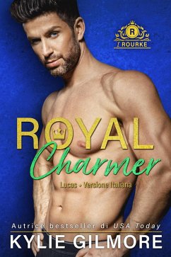 Royal Charmer - Lucas (versione italiana) (I Rourke di Villroy 4) (eBook, ePUB) - Gilmore, Kylie