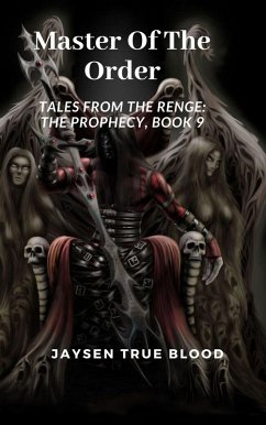 Master Of The Order: Tales From The Renge: The Prophecy, Book 9 (eBook, ePUB) - Blood, Jaysen True