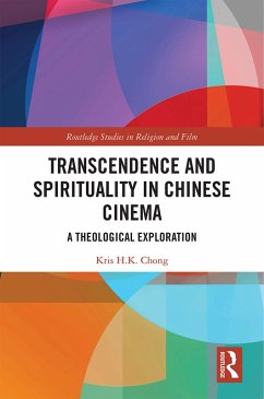 Transcendence and Spirituality in Chinese Cinema (eBook, ePUB) - Chong, Kris H. K