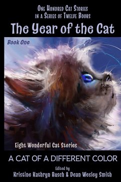 The Year of the Cat: A Cat of a Different Color (eBook, ePUB) - Rusch, Kristine Kathryn; Smith, Dean Wesley; Reed, Annie; Crowe, Dory; Swann, Louisa; Vukcevich, Ray; Silverthorne, Lisa