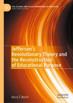 Jefferson’s Revolutionary Theory and the Reconstruction of Educational Purpose (eBook, PDF) - Burch, Kerry T.