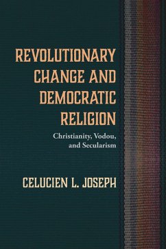 Revolutionary Change and Democratic Religion (eBook, ePUB) - Joseph, Celucien L.