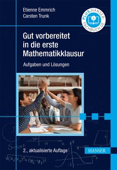 Gut vorbereitet in die erste Mathematikklausur (eBook, PDF) - Emmrich, Etienne; Trunk, Carsten