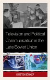 Television and Political Communication in the Late Soviet Union (eBook, ePUB)