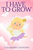I Have To Grow (Transformational Super Kids, #2) (eBook, ePUB)