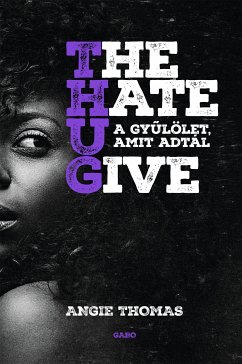 The Hate U Give - A gyűlölet, amit adtál (eBook, ePUB) - Thomas, Angie