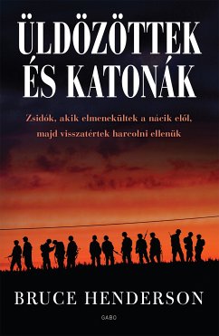 Üldözöttek és katonák (eBook, ePUB) - Henderson, Bruce