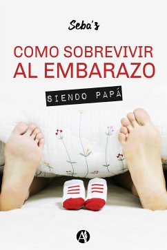 Cómo sobrevivir al embarazo siendo papá (eBook, ePUB) - Groba, Sebastián