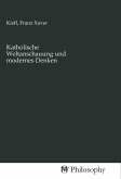 Katholische Weltanschauung und modernes Denken