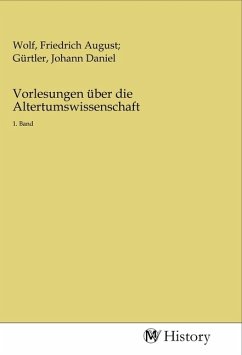 Vorlesungen über die Altertumswissenschaft - Herausgegeben:Wolf, Friedrich A.