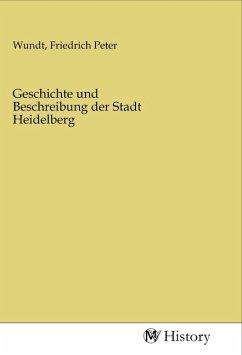 Geschichte und Beschreibung der Stadt Heidelberg