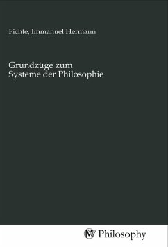 Grundzüge zum Systeme der Philosophie