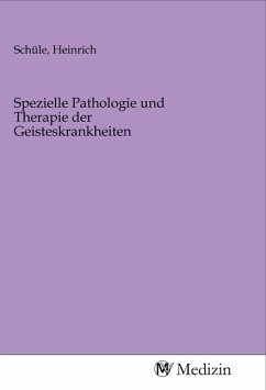 Spezielle Pathologie und Therapie der Geisteskrankheiten