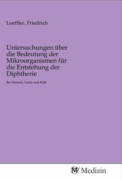 Untersuchungen über die Bedeutung der Mikroorganismen für die Entstehung der Diphtherie