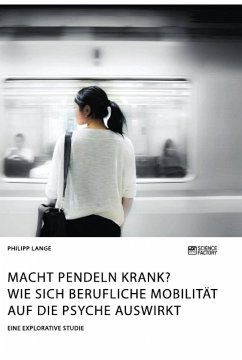 Macht Pendeln krank? Wie sich berufliche Mobilität auf die Psyche auswirkt - Lange, Philipp