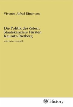 Die Politik des österr. Staatskanzlers Fürsten Kaunitz-Rietberg - Herausgegeben:Vivenot, Alfred Ritter von