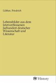Lebensbilder aus dem letztverflossenen Jarhundert deutscher Wissenschaft und Literatur