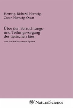 Über den Befruchtungs- und Teilungsvorgang des tierischen Eies