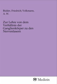 Zur Lehre von dem Verhältnis der Ganglienkörper zu den Nervenfasern