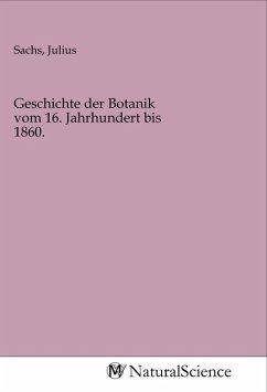 Geschichte der Botanik vom 16. Jahrhundert bis 1860.