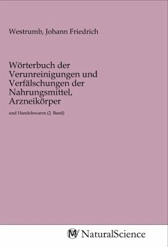 Wörterbuch der Verunreinigungen und Verfälschungen der Nahrungsmittel, Arzneikörper