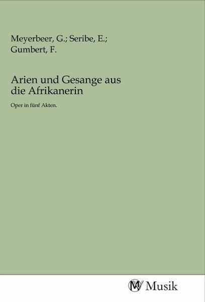 Arien und Gesange aus die Afrikanerin Arien und Gesange aus die Afrikanerin