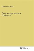 Über die Leges Edwardi Confessoris Über die Leges Edwardi Confessoris