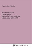 Bericht über den Zustand der anatomischen Anstalt zu Münster im Jahre 1830