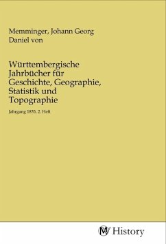 Württembergische Jahrbücher für Geschichte, Geographie, Statistik und Topographie