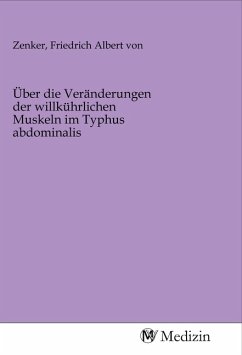 Über die Veränderungen der willkührlichen Muskeln im Typhus abdominalis