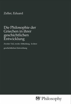 Die Philosophie der Griechen in ihrer geschichtlichen Entwicklung