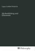 Mythenbildung und Erkenntnis Mythenbildung und Erkenntnis