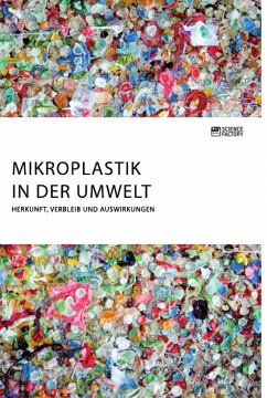 Mikroplastik in der Umwelt. Herkunft, Verbleib und Auswirkungen - Anonym