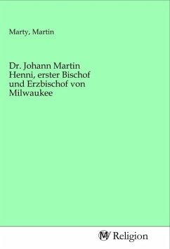 Dr. Johann Martin Henni, erster Bischof und Erzbischof von Milwaukee