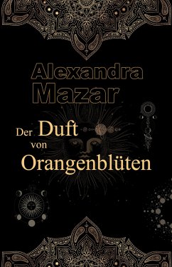Der Duft von Orangenblüten - Mazar, Alexandra