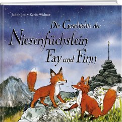 Die Geschichte der Niesenfüchslein Fay und Finn - Josi, Judith