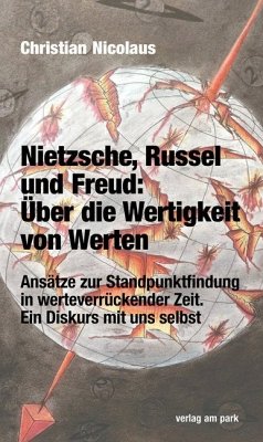 Nietzsche, Russel und Freud: Über die Wertigkeit von Werten - Nicolaus, Christian