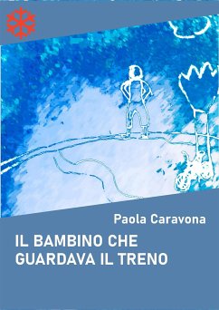 Il bambino che guardava il treno (eBook, ePUB) - Caravona, Paola