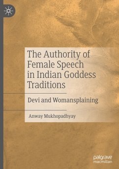 The Authority of Female Speech in Indian Goddess Traditions - Mukhopadhyay, Anway